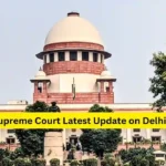 Supreme Court Latest Update on Delhi